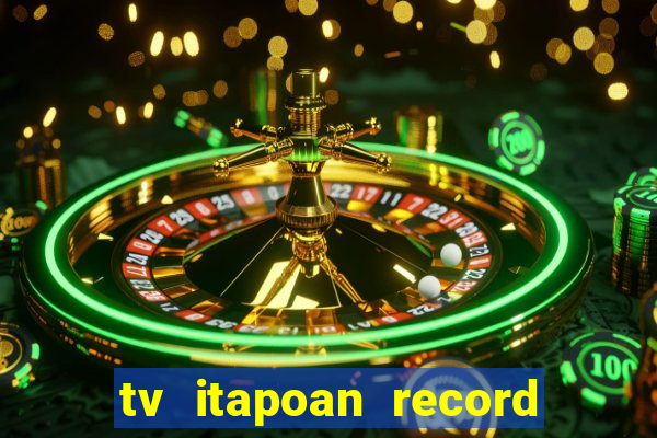 tv itapoan record bahia ao vivo online